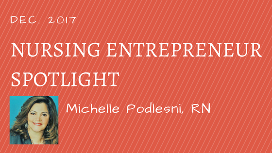 Nursing Entrepreneur Spotlight: Michelle Podlesni, RN