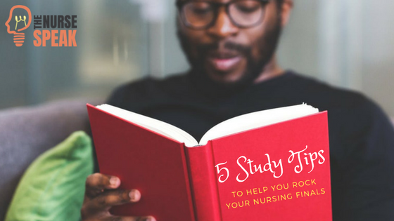 5 Study Tips to Help You Rock Your Nursing Finals