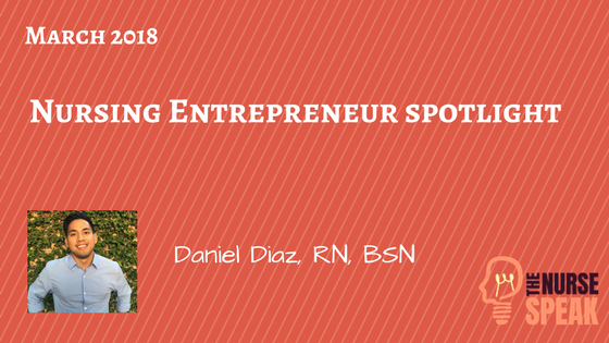 March 2018 Nursing Entrepreneur Spotlight: Daniel Diaz, RN, BSN