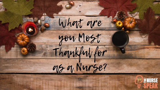 What are you Most Thankful for as a Nurse?