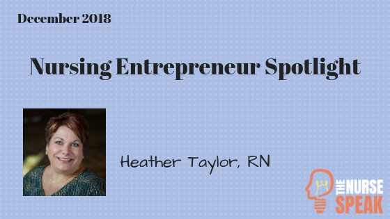 December 2018 Nursing Entrepreneur Spotlight: Heather Taylor, RN