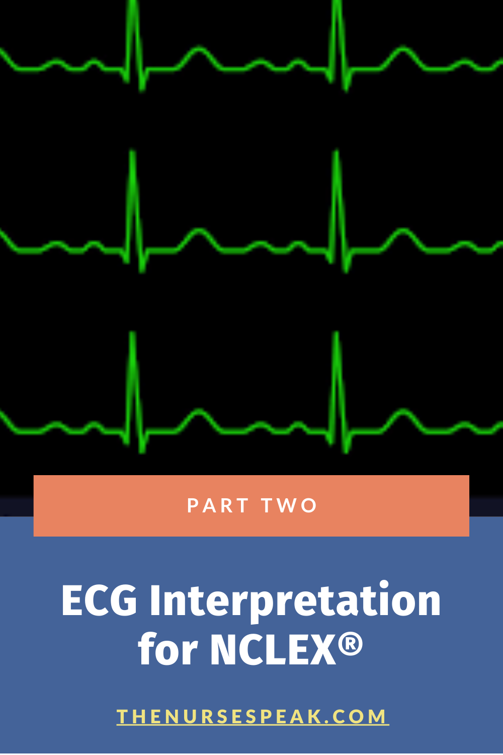 ECG INTERPRETATION FOR NCLEX: PART TWO