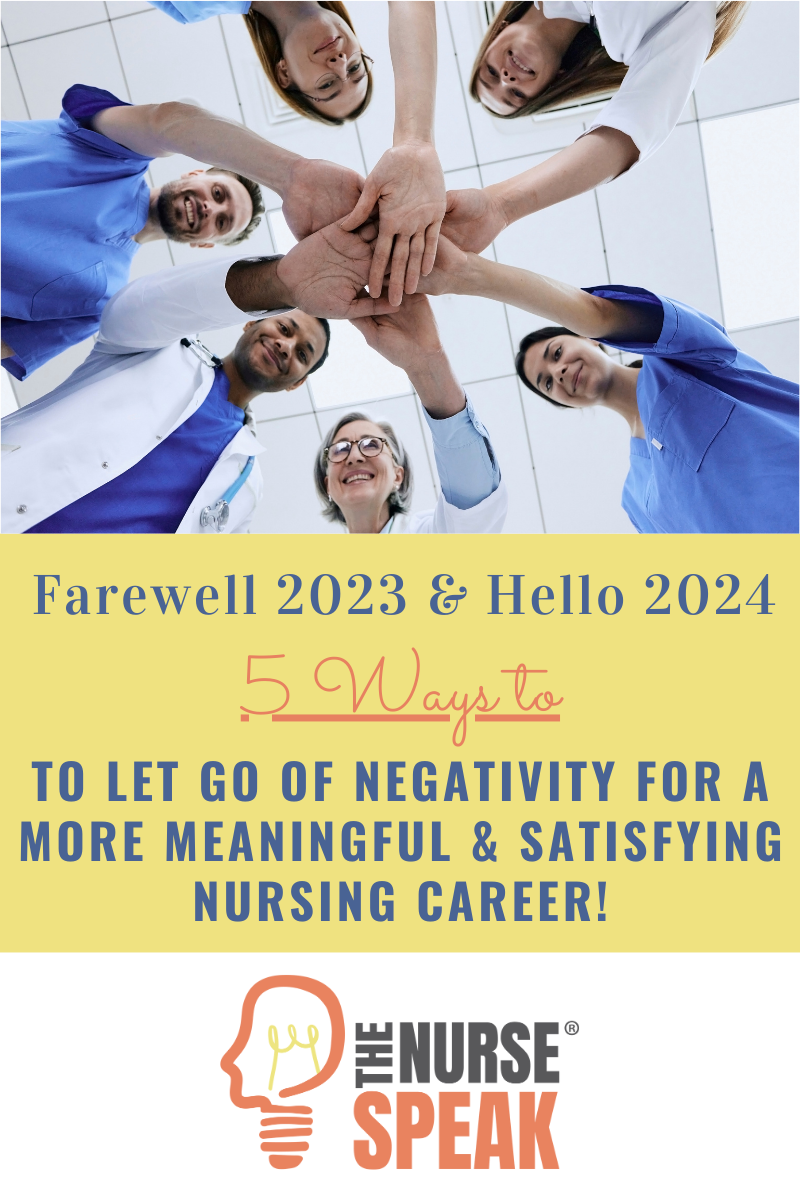 5 Ways to let go of negativity for a more meaningful & satisfying Nursing Career. 